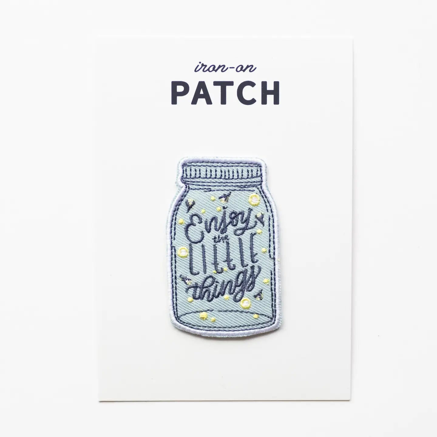 Enjoy the Little Things Embroidered Iron On Patch